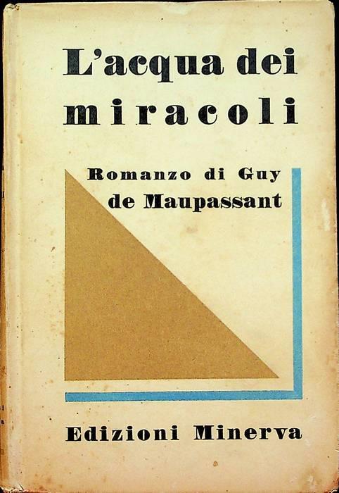 L’acqua dei miracoli: Mont Oriol: romanzo - Guy de Maupassant - copertina