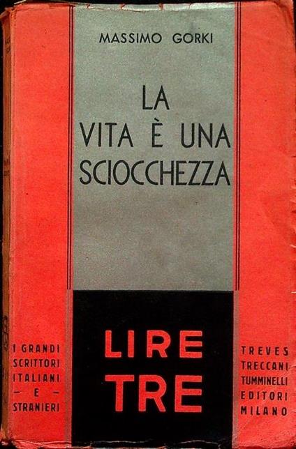 La vita è una sciocchezza: romanzo - Maksim Gorkij - copertina