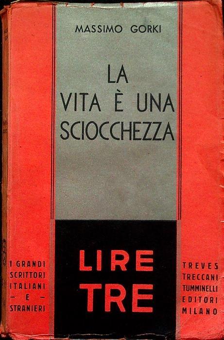 La vita è una sciocchezza: romanzo - Maksim Gorkij - copertina