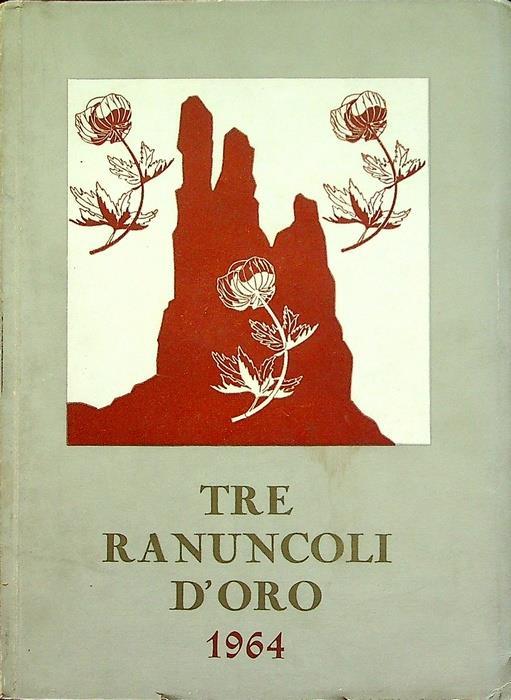 Tre ranuncoli d’oro: Quinta biennale internazionale fotografica della montagna tre ranuncoli d’oro. CAI-SAT, Trento, 27 settembre - 10 ottobre 1964 - copertina