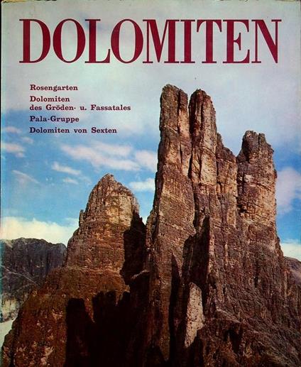 Dolomiten: Rosengarten-Gruppe, Dolomiten des Gröden und des Fassa-Tales, die Palagruppe von S. Martino, die Sextner Dolomiten - Remo Pedrotti - copertina