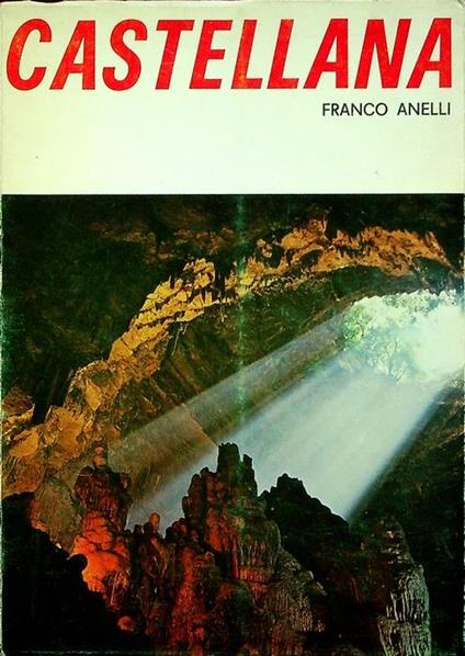 Castellana: arcano mondo sotterraneo in Terra di Bari - Franco Anelli - copertina