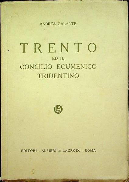 Trento ed il Concilio ecumenico tridentino - Andrea Galante - copertina