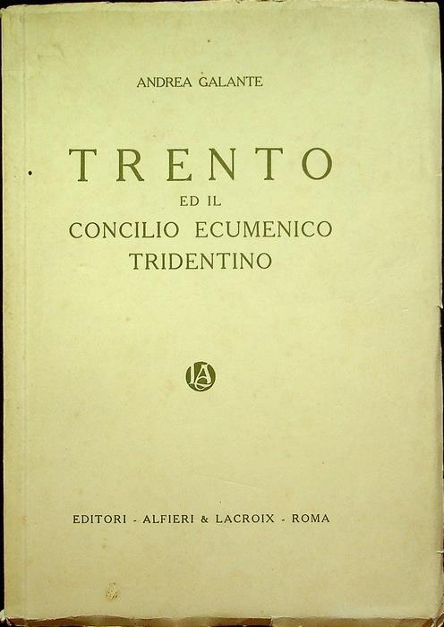 Trento ed il Concilio ecumenico tridentino - Andrea Galante - copertina