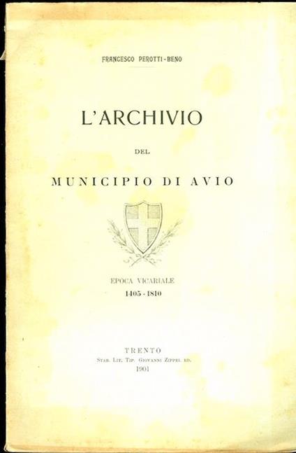 L’archivio del municipio di Avio: epoca vicariale: 1405-1810 - Francesco Perotti-Beno - copertina