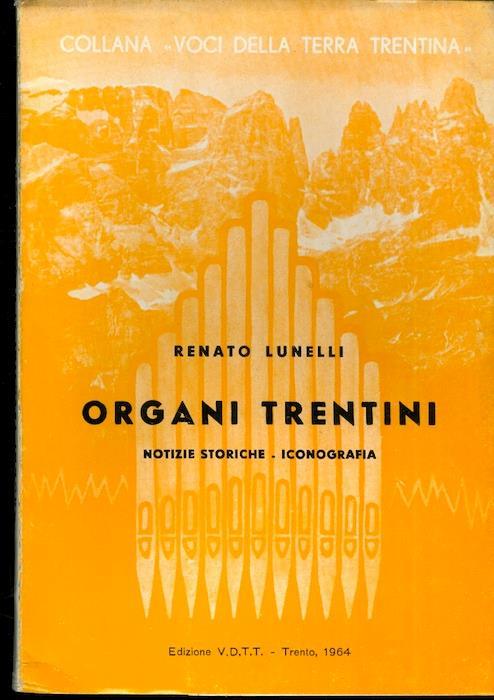 Organi trentini: notizie storiche, iconografia - Renato Lunelli - copertina