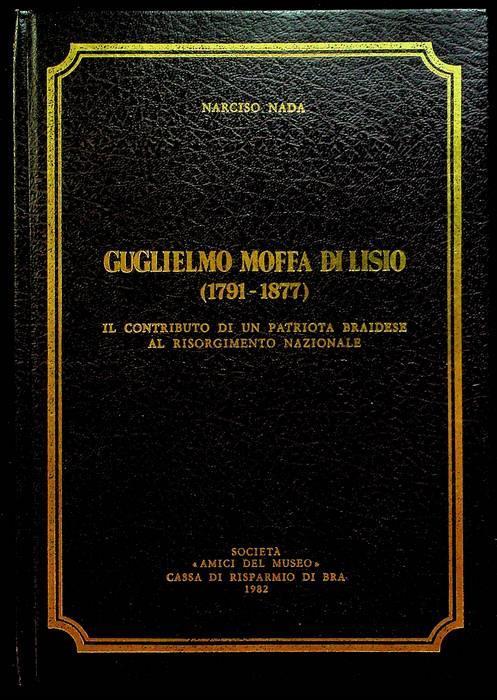 Guglielmo Moffa di Lisio (1791-1877): il contributo di un patriota braidese al Risorgimento nazionale - Narciso Nada - copertina