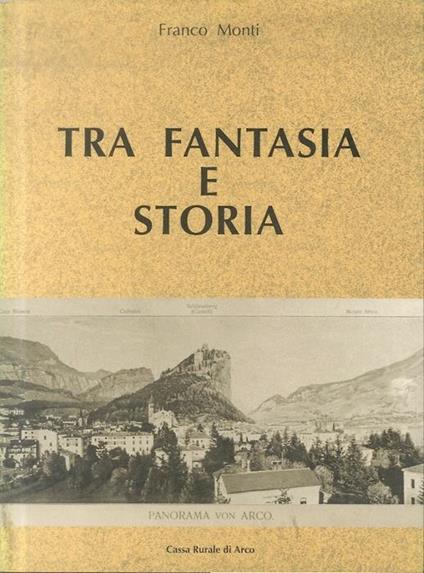 Tra fantasia e storia - Franco Monti - copertina