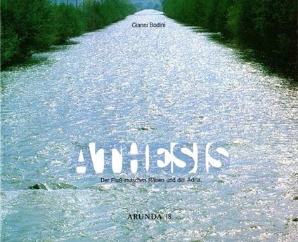 Athesis: der fluß zwischen Rätien un der Adria - Gianni Bodini - copertina