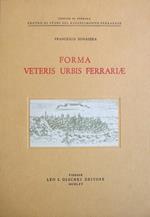 Forma veteris urbis Ferrariae: contributo allo studio delle antiche rappresentazioni cartografiche della città di Ferrara