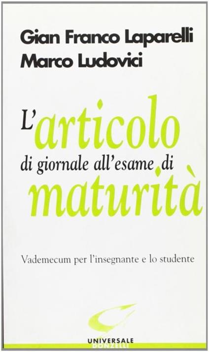 L' articolo di giornale all'esame di maturità. Vademecum per l'insegnante e lo studente - G. Franco Laparelli,Marco Ludovici - copertina