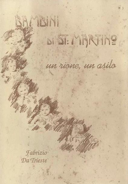 Bambini di S. Martino: (un rione un asilo) - Fabrizio Da Trieste - copertina