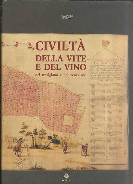 Civiltà della vite e del vino: nel trevigiano e nel veneziano - Giampiero Rorato - copertina