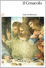 Il Cenacolo. Guida al refettorio. Ediz. francese