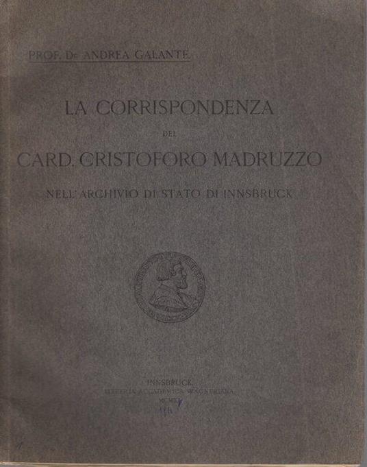 La corrispondenza del card. Cristoforo Madruzzo nell’Archivio di Stato di Innsbruck - Andrea Galante - copertina