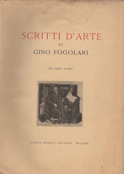 Scritti d’arte. Con cento tavole - Gino Fogolari - copertina