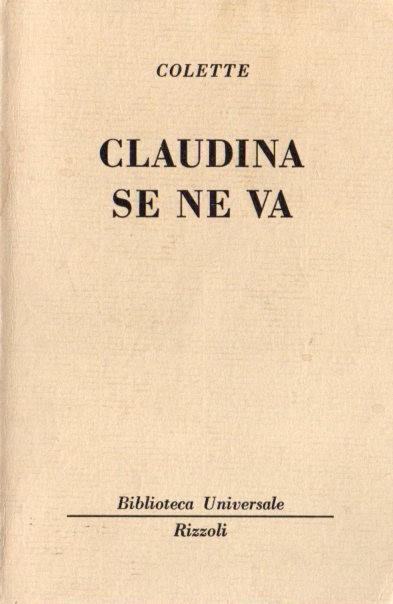 Claudina se ne va. Traduzione di Laura Marchiori. Biblioteca universale Rizzoli 1345-1346 - Colette - copertina
