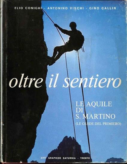 Oltre il sentiero: le aquile di S. Martino (le guide del Primiero) - Gino Callin,Elio Conighi - copertina