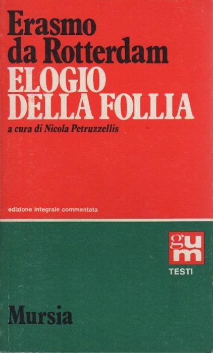 Elogio della follia. Trad. integrale dal latino: Erich Linder, rivista da Nicola Petruzzellis. A cura di Nicola Petruzzellis. GUM. N. S 2 - Erasmo da Rotterdam - copertina