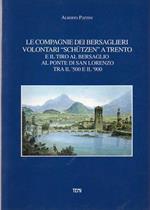 Le Compagnie dei bersaglieri volontari Schützen a Trento e il tiro al bersaglio al ponte di San Lorenzo tra il ’500 e il ’900