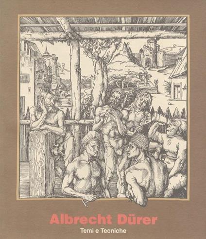 Albrecht Dürer: temi e tecniche - Bruno Passamani,Simona Tosini Pizzetti - copertina