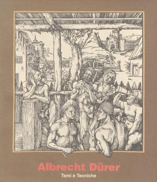 Albrecht Dürer: temi e tecniche - Bruno Passamani,Simona Tosini Pizzetti - copertina