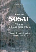 Il Sosatino: 75 anni in difesa della natura 70 anni di coralità alpina con il Coro della Sosat