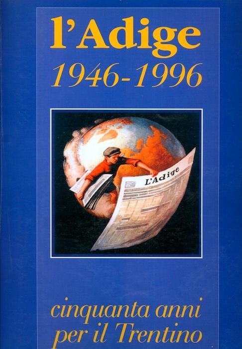 L' Adige: 1946-1996. Cinquanta anni per il Trentino - Danilo Curti - copertina