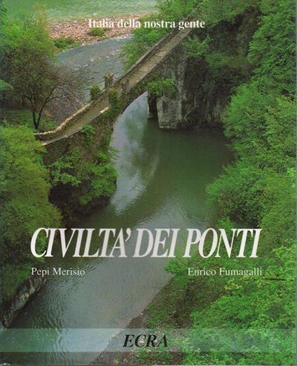 Civiltà dei ponti - Pepi Merisio,Enrico Fumagalli - copertina