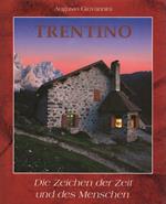 Trentino: die Zeichen der Zeit und des Menschen