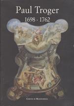 Paul Troger: 1698-1762: novità e revisioni = neue Forschungsergebnisse