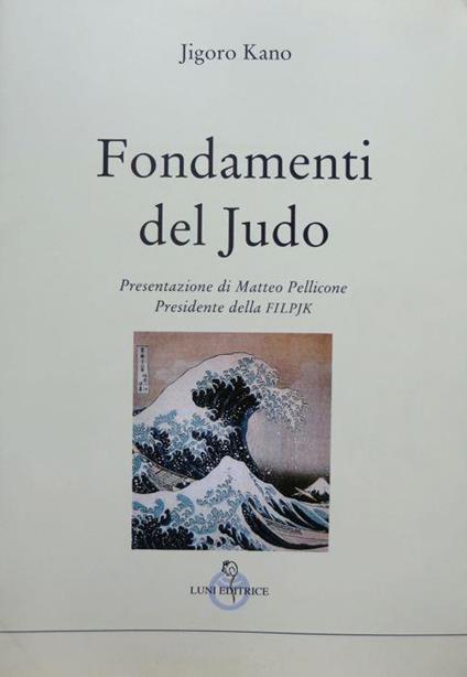 Fondamenti del judo. Trad. di Asako Hiraishi Amati. Le vie dell’armonia. Quaderni tecnici 7 - Jigoro Kano - copertina