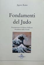 Fondamenti del judo. Trad. di Asako Hiraishi Amati. Le vie dell’armonia. Quaderni tecnici 7
