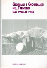 Giornali e giornalisti nel Trentino: dal 1948 al 1988