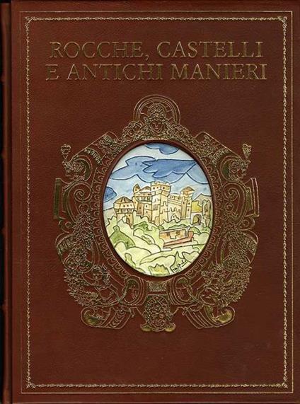 Rocche, castelli e antichi manieri. Piemonte e la sua storia - Luisa Castellani,Carlo Boccazzi Varotto - copertina