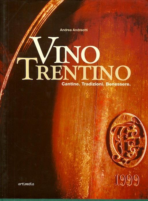 Vino trentino: cantine, tradizioni, benessere - Andrea Andreotti - copertina