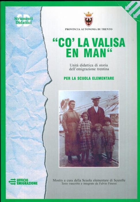 Co’ la valisa en man: unità didattica di storia dell’emigrazione trentina per la scuola elementare. Mostra a cura della Scuola elementare di Scurelle - Fulvio Funessi - copertina