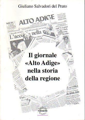 Il giornale Alto Adige nella storia della regione - Giuliano Salvadori Del Prato - copertina