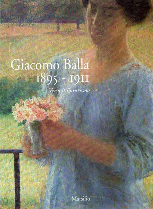 Giacomo Balla, 1895-1911: verso il futurismo - copertina