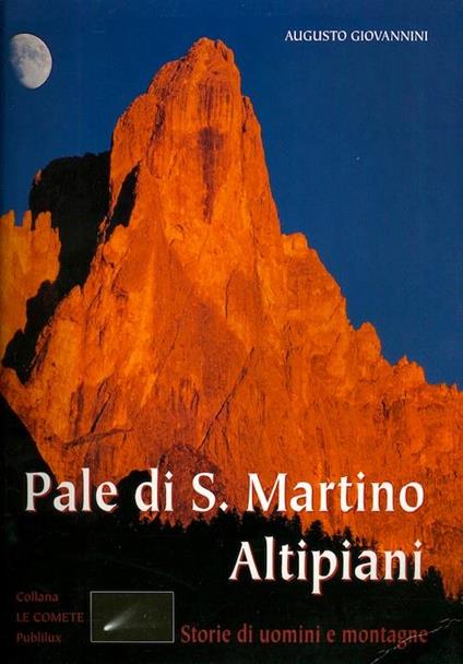 Pale di San Martino Altipiani: storie di uomini e montagne - Augusto Giovannini - copertina