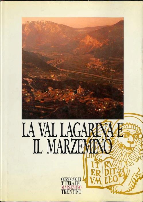 La Val Lagarina e il Marzemino. Coordinamento testi di Paolo Zanussi, ricerche storiche di Angelo Amadori, contributi di Umberto Benetti, Luigina Chiusole e Luigi Delpero - Paolo Zanussi - copertina