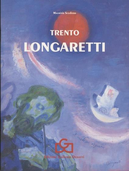 Trento Longaretti: opere recenti: (1997-1999) - Maurizio Scudiero - copertina