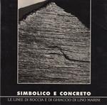 Simbolico e concreto: le linee di roccia e di ghiaccio di Lino Marini. Catalogo della Mostra tenuta a Torino. Cahier Museomontagna 121