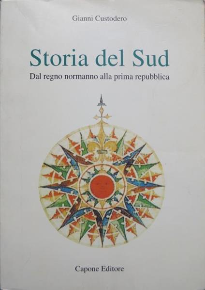 Storia del Sud. Dal regno normanno alla prima Repubblica - Gianni Custodero - copertina