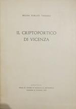 Il criptoportico di Vicenza. Estr. originale da: Studi in onore di Federico M. Mistrorigo, Comune di Vicenza, 1958