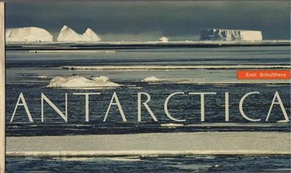 Antarctica. Fotografie di Emil Schultness.\r<br><br>\r<br><br> - Emil Schulthess - copertina