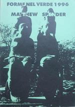Personale di scultura di Matthew Spender: forme nel verde 1996, XXVI edizione: San Quirico D’Orcia, 31 agosto-4 novembre. Catalogo della Mostra. Con testi di B. Bertolucci e altri