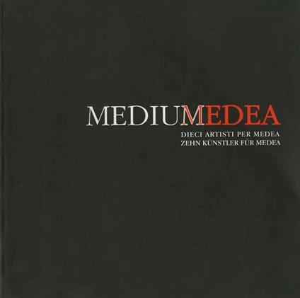 Mediumedea: dieci artisti per Medea. Mediumedea: 14.5-25.6.1997: Bolzano, via Cappuccini, Centro culturale ex cinema Roma = Bozen, Kapuzinergasse, Kulturzentrum Exkino Rom - Claudio Marra - copertina