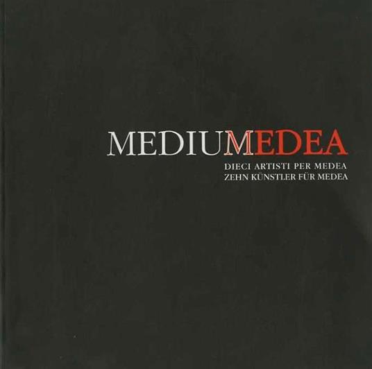 Mediumedea: dieci artisti per Medea. Mediumedea: 14.5-25.6.1997: Bolzano, via Cappuccini, Centro culturale ex cinema Roma = Bozen, Kapuzinergasse, Kulturzentrum Exkino Rom - Claudio Marra - copertina