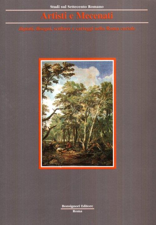 Artisti e mecenati. Disegni, sculture, dipinti nella Roma cardinalizia. Ediz. illustrata - copertina